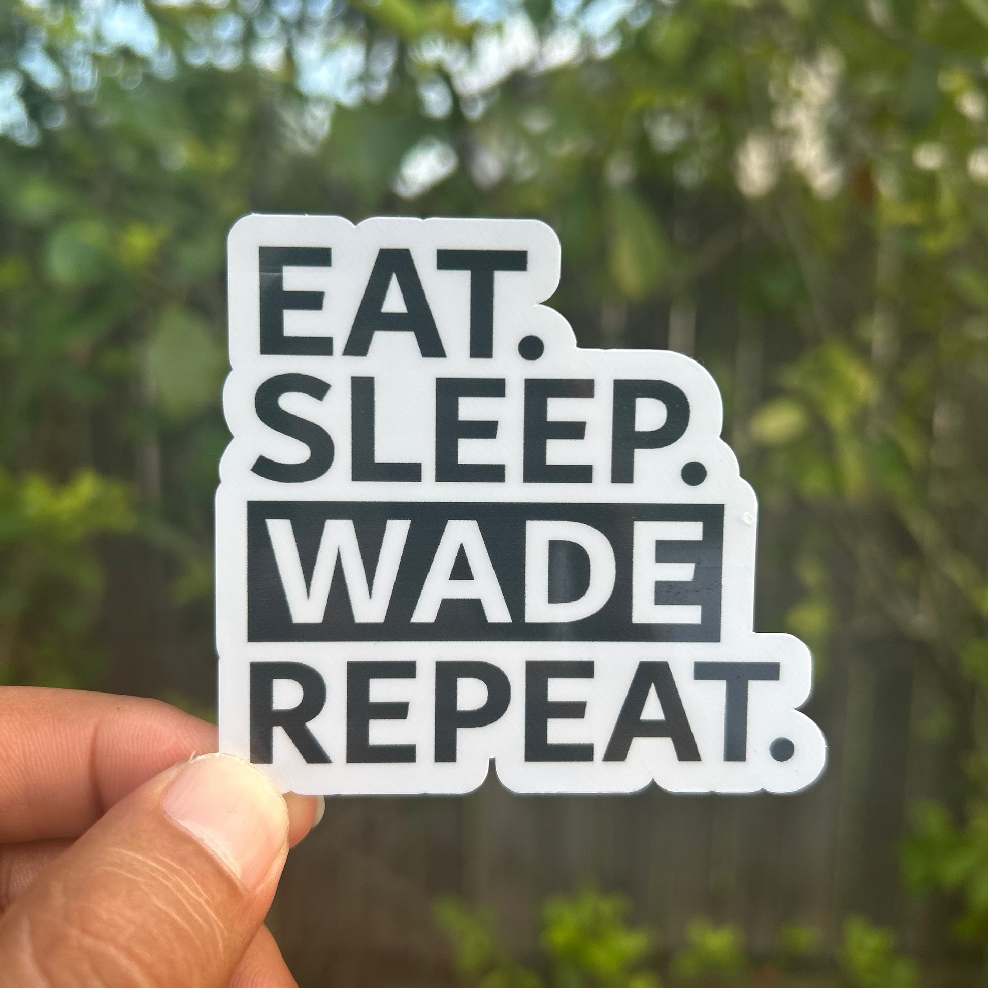Eat. Sleep. Wade. Repeat. Sticker